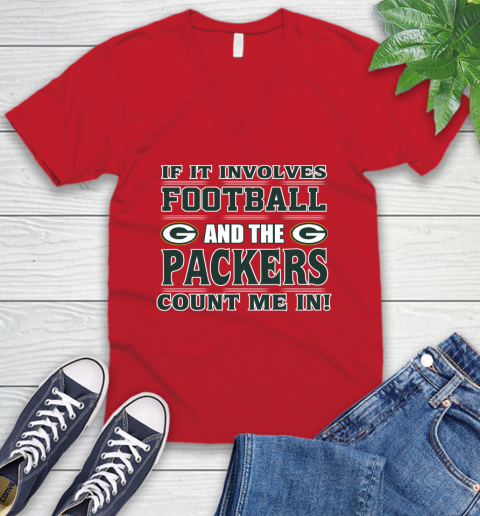 NFL If It Involves Football And The Green Bay Packers Count Me In Sports V-Neck T-Shirt 7