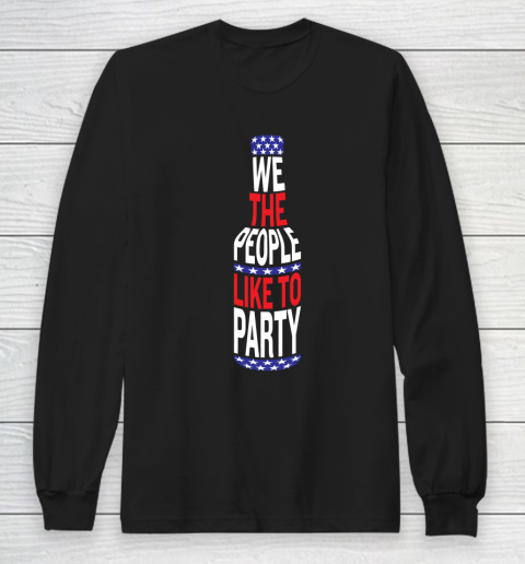 Beer Lover Funny Shirt We The People Like To Party  July Four Party Long Sleeve T-Shirt