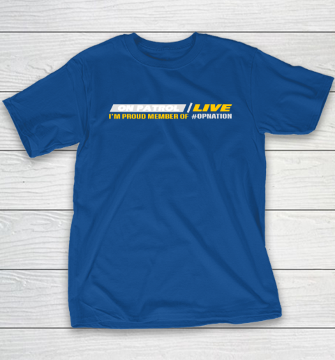 Patrol I'm A Proud Member Of Opnation Live Youth T-Shirt 6