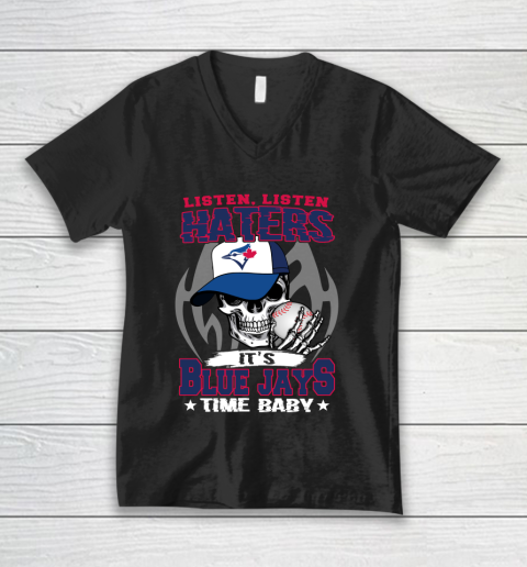 Listen Haters It is BLUE JAYS Time Baby MLB V-Neck T-Shirt