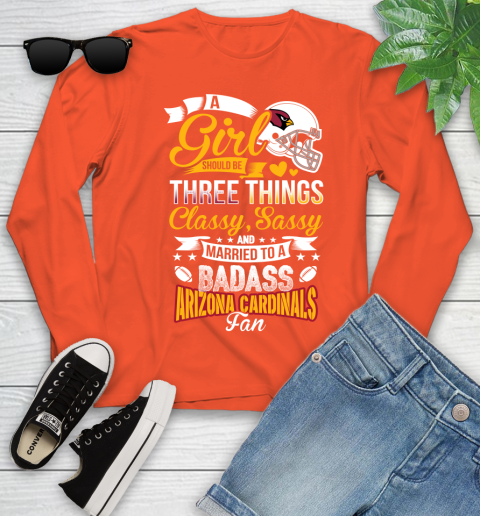 Arizona Cardinals NFL Football A Girl Should Be Three Things Classy Sassy And A Be Badass Fan Youth Long Sleeve 3