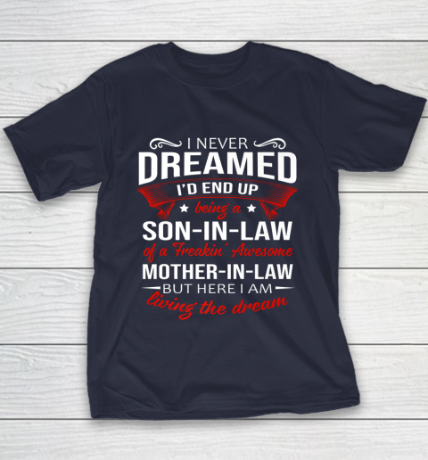 I Never Dreamed I d End Up Being A Son In Law Awesome Gifts Youth T-Shirt 2