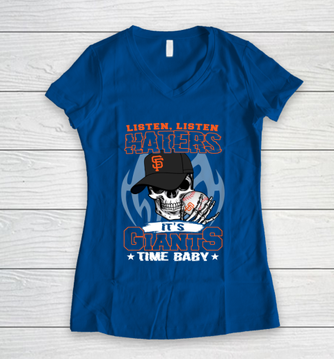 Listen Haters It is GIANTS Time Baby MLB Women's V-Neck T-Shirt 7