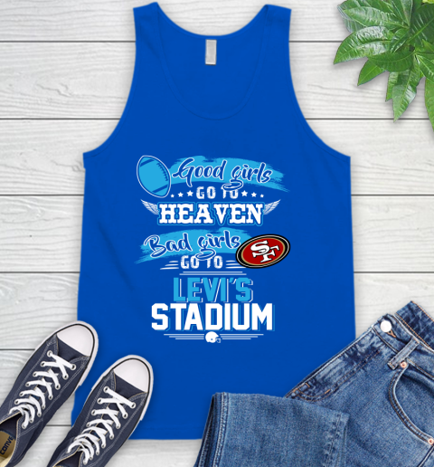 San Francisco 49ers NFL Bad Girls Go To Levi's Stadium Shirt Tank Top 4