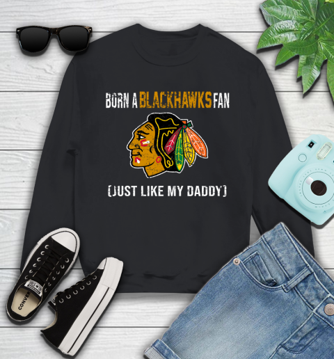 NHL Chicago Blackhawks Hockey Loyal Fan Just Like My Daddy Shirt Youth Sweatshirt