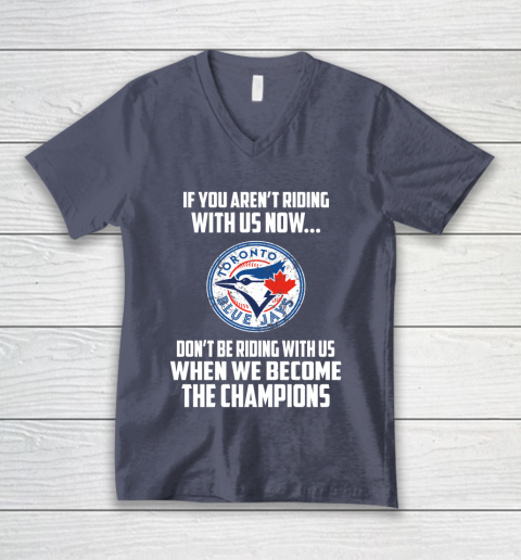 MLB Toronto Blue Jays Baseball We Become The Champions V-Neck T-Shirt 7