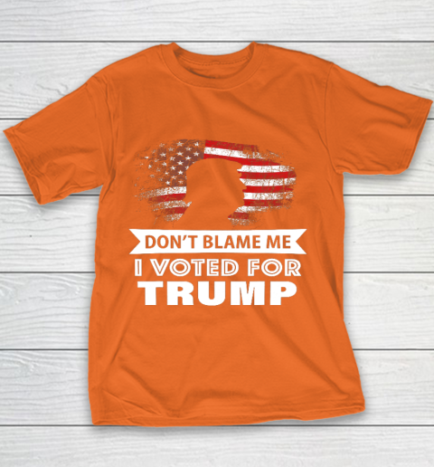 Don t Blame Me I Voted For Trump Shirt Youth T-Shirt 4