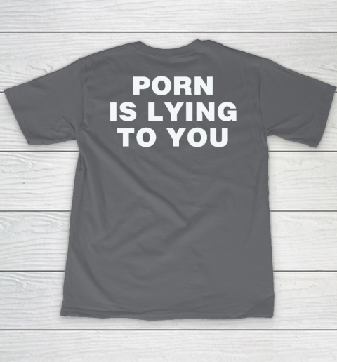 Porn Is Lying To You Youth T-Shirt 5
