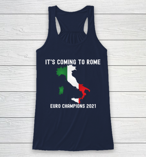 Italy, Euro champions, Italia soccer team, it's coming to Rome Racerback Tank 8