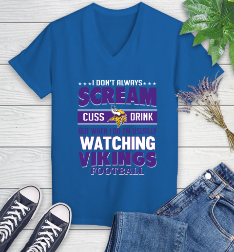 Minnesota Vikings NFL Football I Scream Cuss Drink When I'm Watching My Team Women's V-Neck T-Shirt 10