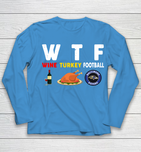 Baltimore Ravens Giving Day WTF Wine Turkey Football NFL Youth Long Sleeve 5