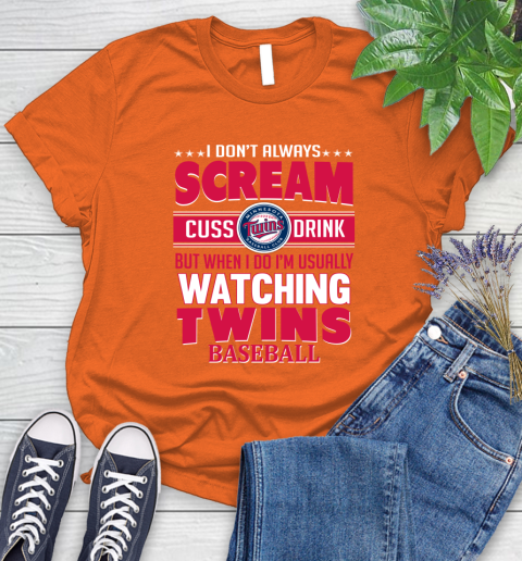Minnesota Twins MLB I Scream Cuss Drink When I'm Watching My Team Women's T-Shirt 3