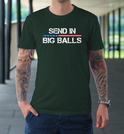 Send In Big Balls T-Shirt 3