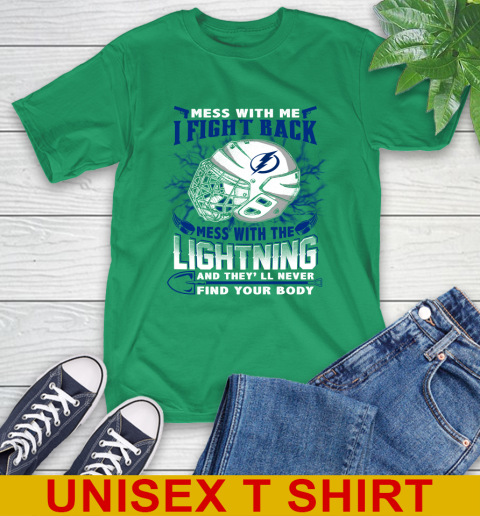 Tampa Bay Lightning Mess With Me I Fight Back Mess With My Team And They'll Never Find Your Body Shirt T-Shirt 7