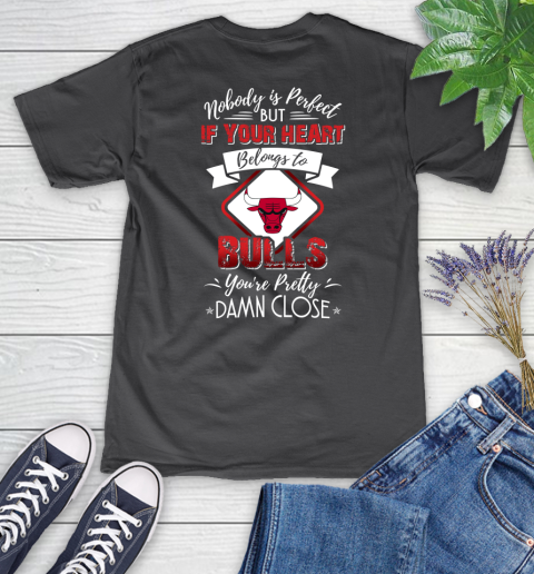 NBA Basketball Chicago Bulls Nobody Is Perfect But If Your Heart Belongs To Bulls You're Pretty Damn Close Shirt Women's V-Neck T-Shirt 6