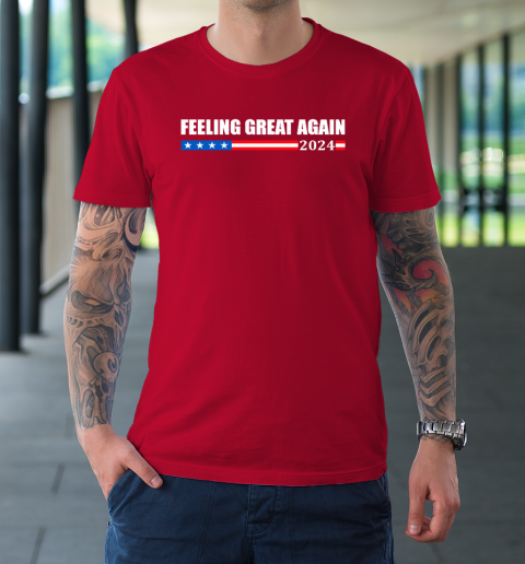 Feeling Great Again Trump 2024 T-Shirt 8