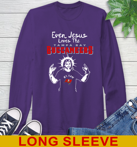 Tampa Bay Buccaneers NFL Football Even Jesus Loves The Buccaneers Shirt Long Sleeve T-Shirt 5