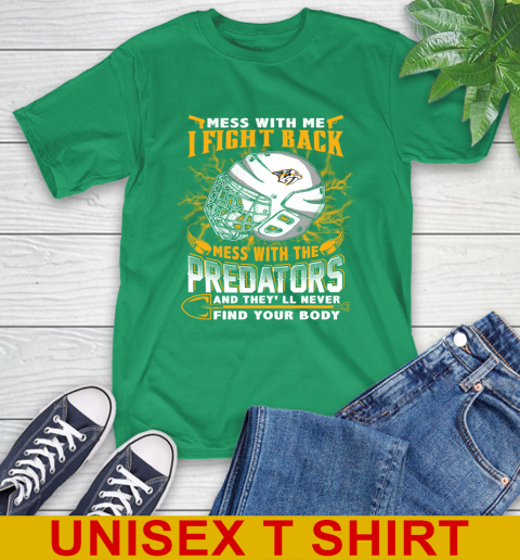 NHL Hockey Nashville Predators Mess With Me I Fight Back Mess With My Team And They'll Never Find Your Body Shirt T-Shirt 7