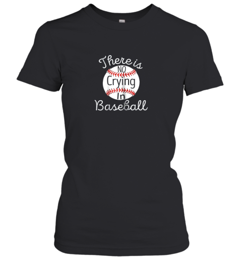 There Is No Crying In Baseball Little Legue Tball Women's T-Shirt