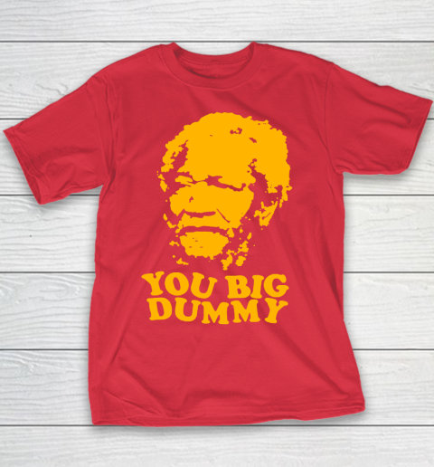 Fred Sanford T Shirt You Big Dummy Love Fred Sanford and Son Youth T-Shirt 7