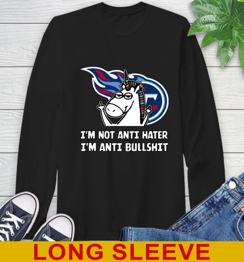 Tennessee Titans NFL Football Unicorn I'm Not Anti Hater I'm Anti Bullshit Long Sleeve T-Shirt 2