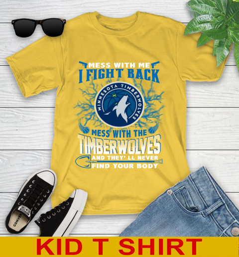 NBA Basketball Minnesota Timberwolves Mess With Me I Fight Back Mess With My Team And They'll Never Find Your Body Shirt Youth T-Shirt 9