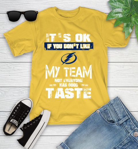Tampa Bay Lightning NHL Hockey It's Ok If You Don't Like My Team Not Everyone Has Good Taste Youth T-Shirt 10