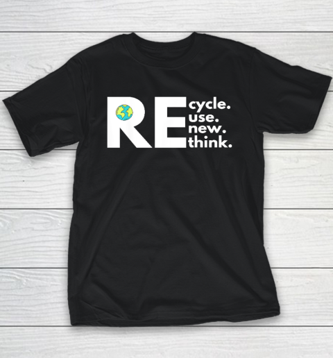 Recycle Reuse Renew Rethink Activism Earth Day Youth T-Shirt