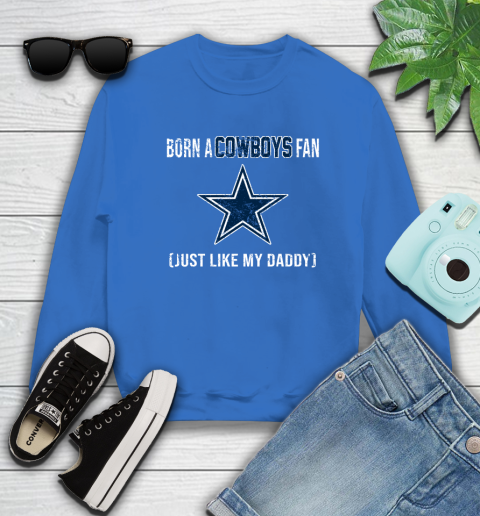 NFL Dallas Cowboys Loyal Football Fan Just Like My Daddy Shirt Sweatshirt 10