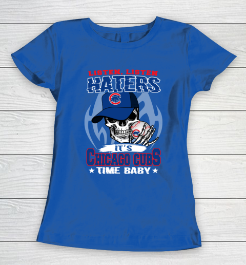 Listen Haters It is CUBS Time Baby MLB Women's T-Shirt 8