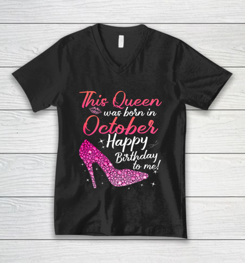 Queens Are Born In October October birthday s V-Neck T-Shirt