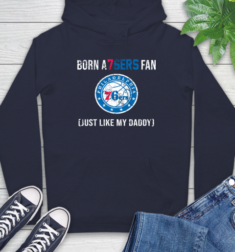 NBA Philadelphia 76ers Loyal Fan Just Like My Daddy Basketball Shirt Hoodie 3