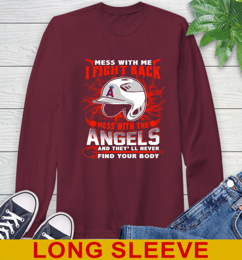 MLB Baseball Los Angeles Angels Mess With Me I Fight Back Mess With My Team And They'll Never Find Your Body Shirt Long Sleeve T-Shirt 7