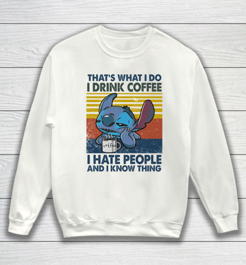 Stitch that's what I do I drink coffee I hate people and I know things vintage Sweatshirt