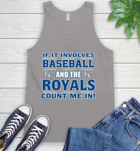 MLB If It Involves Baseball And The Kansas City Royals Count Me In Sports Tank Top 4