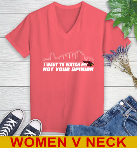 Arizona Cardinals NFL I Want To Watch My Team Not Your Opinion Women's V-Neck T-Shirt 6