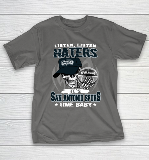 Listen Haters It is SPURS Time Baby NBA T-Shirt 8