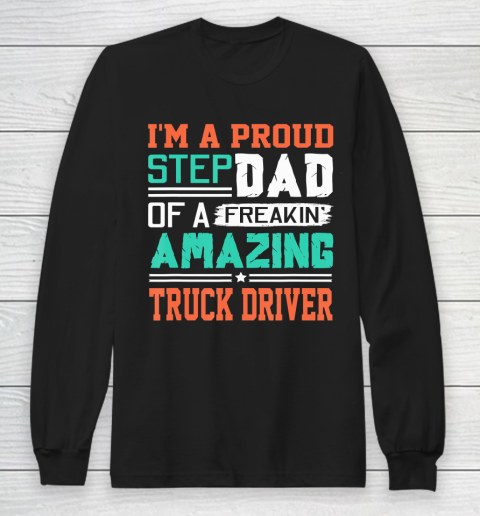 Father gift shirt Mens Proud Stepdad Of A Freakin Awesome Truck Driver Stepfather T Shirt Long Sleeve T-Shirt