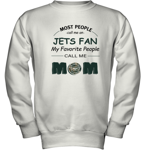 Most People Call Me New York Jets Fan Football Mom Youth Sweatshirt