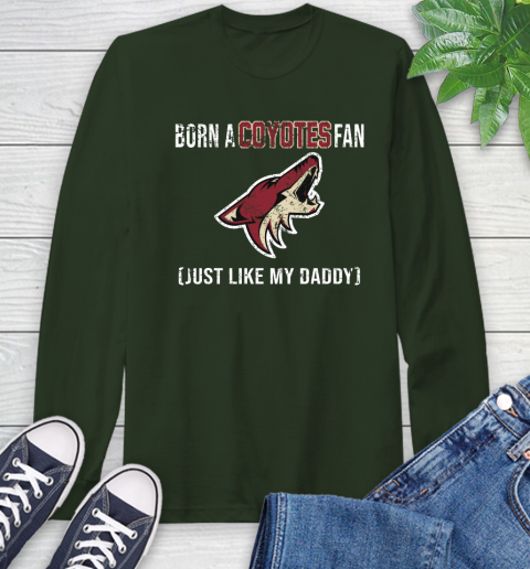 NHL Arizona Coyotes Hockey Loyal Fan Just Like My Daddy Shirt Long Sleeve T-Shirt 6