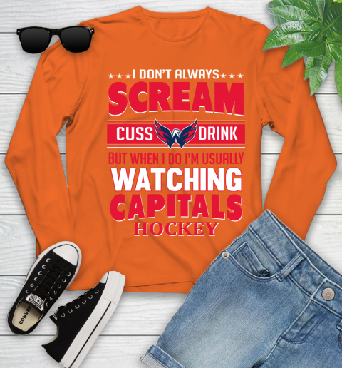 Washington Capitals NHL Hockey I Scream Cuss Drink When I'm Watching My Team Youth Long Sleeve 3