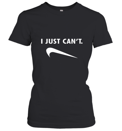 I Just Can't Women's T-Shirt