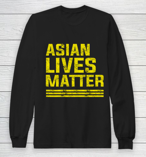 Anti Asian Racism Stop AAPI Hate Asian Lives Matter Long Sleeve T-Shirt