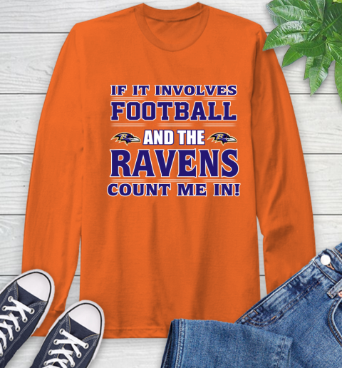 NFL If It Involves Football And The Baltimore Ravens Count Me In Sports Long Sleeve T-Shirt 5