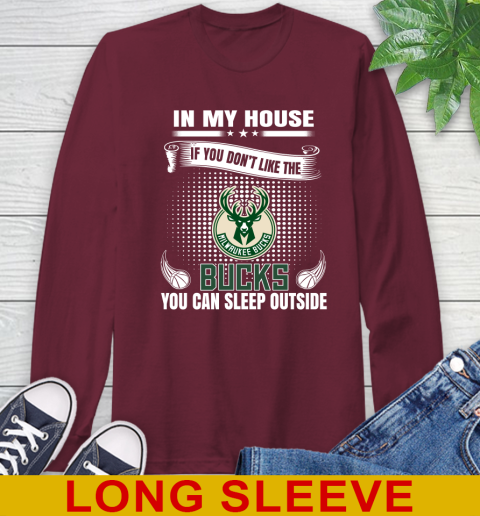 Milwaukee Bucks NBA Basketball In My House If You Don't Like The Bucks You Can Sleep Outside Shirt Long Sleeve T-Shirt 8 Milwaukee Bucks NBA Basketball In My House If You Don't Like The Bucks You Can Sleep Outside Shirt Long Sleeve T-Shirt - Image 8
