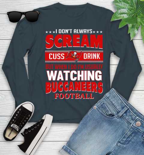 Tampa Bay Buccaneers NFL Football I Scream Cuss Drink When I'm Watching My Team Youth Long Sleeve 9