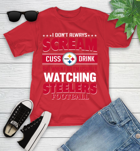 Pittsburgh Steelers NFL Football I Scream Cuss Drink When I'm Watching My Team Youth T-Shirt 13