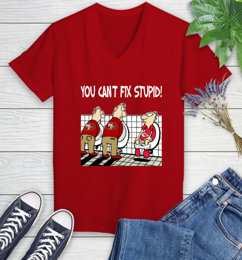 You Can't Fix Stupid Funny San Francisco 49ers NFL Shirts 79