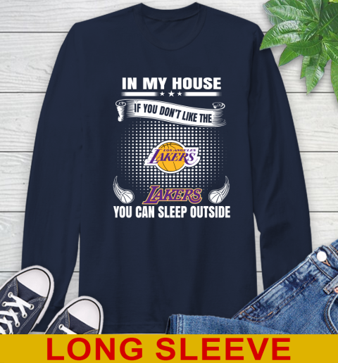 Los Angeles Lakers NBA Basketball In My House If You Don't Like The Lakers You Can Sleep Outside Shirt Long Sleeve T-Shirt 3