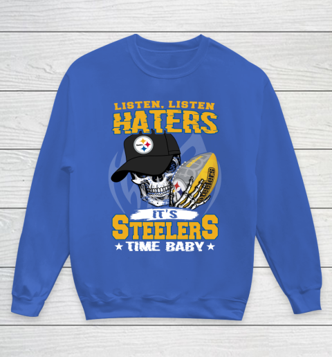 Listen Haters It is STEELERS Time Baby NFL Youth Sweatshirt 6